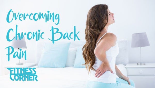 Fitness Corner - Overcoming Chronic Back Pain